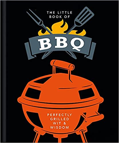 The Little Book of BBQ: Perfectly Grilled Wit & Wisdom