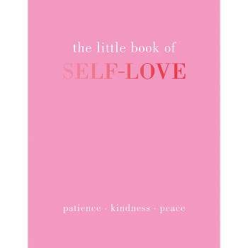 Little Book Of Self Love: Patience. Kindness. Peace