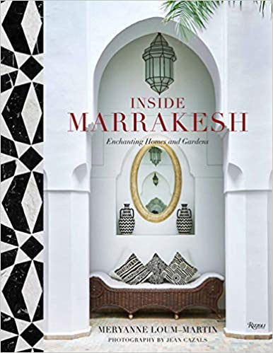 Inside Marrakesh: Enchanting Homes and Gardens
