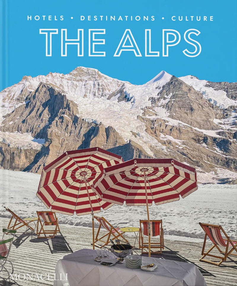 Alps: Hotels, Destinations, Culture