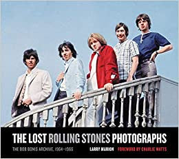 The Lost Rolling Stones Photographs: The Bob Bonis Archive, 1964-1966